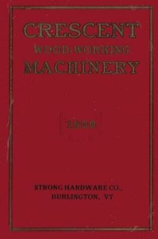 Cover of Crescent Wood-Working Machinery 1909