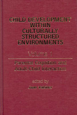 Book cover for Child Development Within Culturally Structured Environments, Volume 1