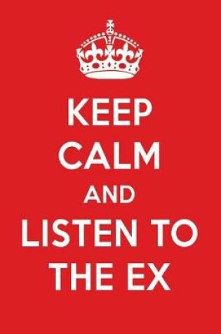 Cover of Keep Calm and Listen to the Ex