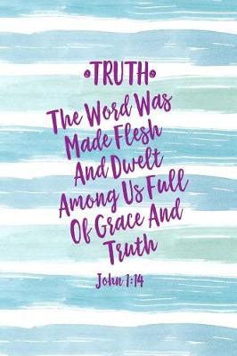 Book cover for The Word Was Made Flesh, and Dwelt Among Us Full of Grace and Truth