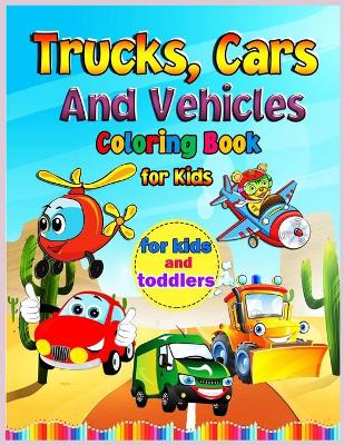 Book cover for Trucks, Cars and Vehicles Coloring Book for Kids