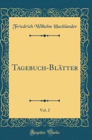 Cover of Tagebuch-Blätter, Vol. 2 (Classic Reprint)