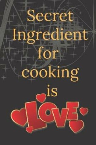 Cover of Secret Ingredient for cooking is Love