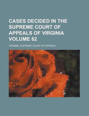 Book cover for Cases Decided in the Supreme Court of Appeals of Virginia Volume 62