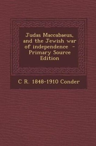 Cover of Judas Maccabaeus, and the Jewish War of Independence