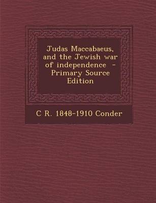 Book cover for Judas Maccabaeus, and the Jewish War of Independence