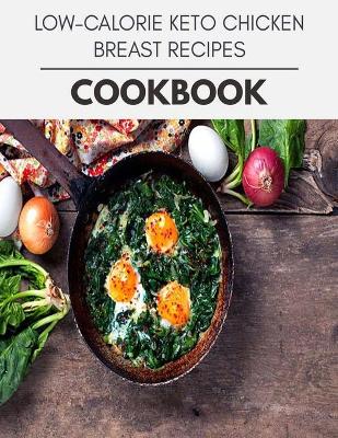 Book cover for Low-calorie Keto Chicken Breast Recipes Cookbook