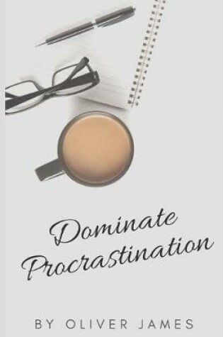 Cover of Dominate Procrastination