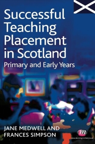 Cover of Successful Teaching Placement in Scotland Primary and Early Years