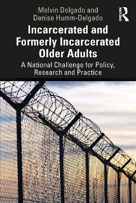 Book cover for Incarcerated and Formerly Incarcerated Older Adults