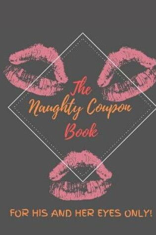 Cover of The Naughty Coupon Book, For His And Her Only!