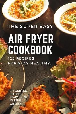 Book cover for The Super Easy Air Fryer Cookbook