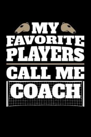 Cover of My Favorite Players Call Me Coach