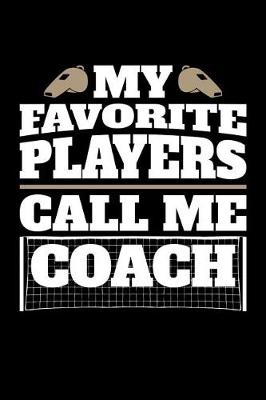Book cover for My Favorite Players Call Me Coach