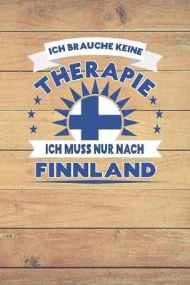 Book cover for Ich Brauche Keine Therapie Ich Muss Nur Nach Finnland