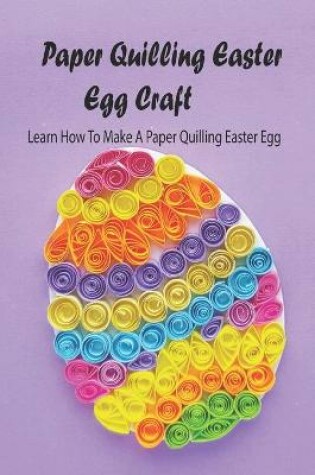 Cover of Paper Quilling Easter Egg Craft