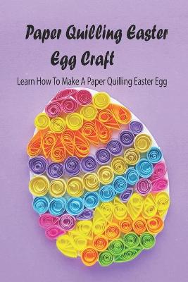 Book cover for Paper Quilling Easter Egg Craft