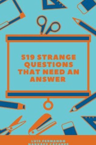 Cover of 519 Strange Questions That Need an Answer