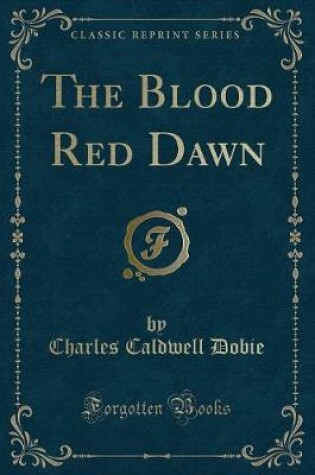 Cover of The Blood Red Dawn (Classic Reprint)