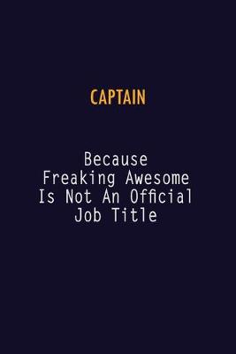 Book cover for Captain Because Freaking Awesome is not An Official Job Title