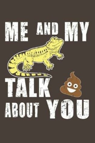 Cover of Me And My Bearded Dragon Talk Crap About You