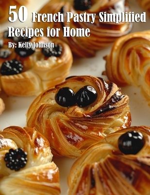 Book cover for 50 French Pastry Simplified Recipes for Home