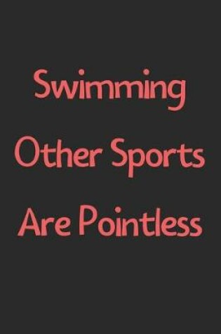 Cover of Swimming Other Sports Are Pointless