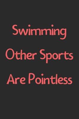 Book cover for Swimming Other Sports Are Pointless