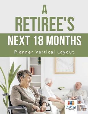 Book cover for A Retiree's Next 18 Months Planner Vertical Layout