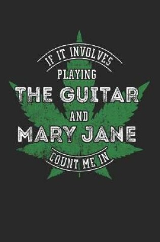 Cover of If It Involves Playing Guitar And Mary Jane Count Me In