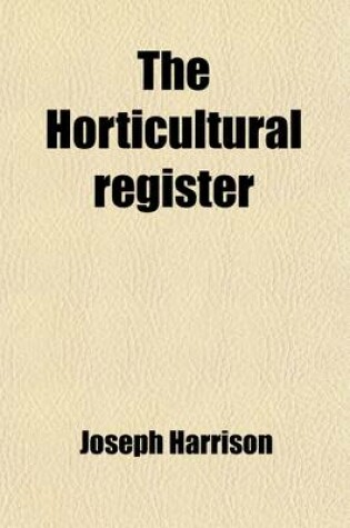 Cover of The Horticultural Register (Volume 4)