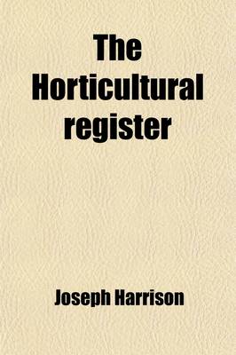 Book cover for The Horticultural Register (Volume 4)