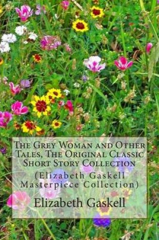 Cover of The Grey Woman and Other Tales, the Original Classic Short Story Collection
