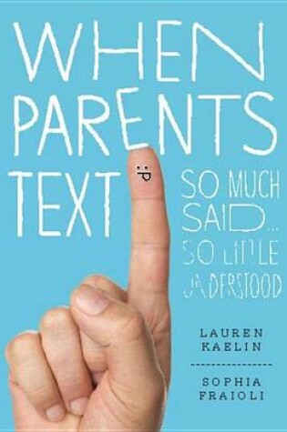 Cover of When Parents Text: So Much Said, So Little Understood