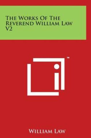 Cover of The Works Of The Reverend William Law V2