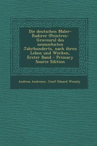 Cover of Die Deutschen Maler-Radirer (Peintres-Graveurs) Des Neunzehnten Jahrhunderts, Nach Ihren Leben Und Werken, Erster Band