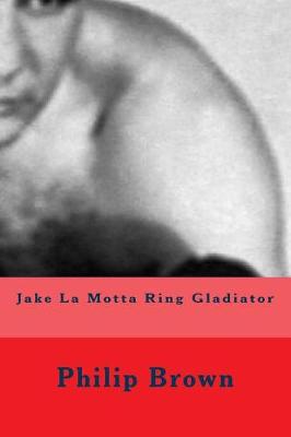 Book cover for Jake La Motta Ring Gladiator