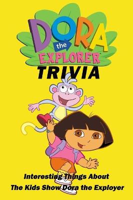 Book cover for Dora the Explorer Trivia