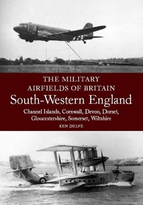 Book cover for Military Airfields of Britain: No.4, South-western England