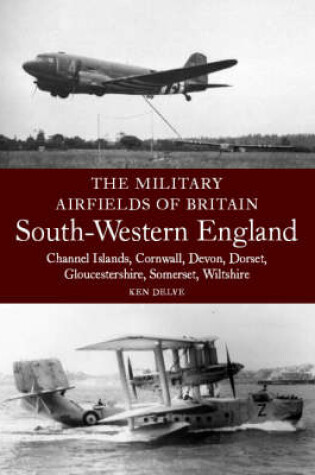 Cover of Military Airfields of Britain: No.4, South-western England