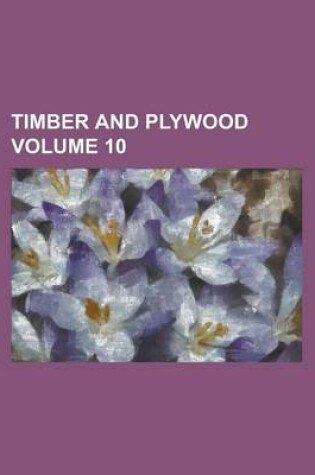 Cover of Timber and Plywood Volume 10