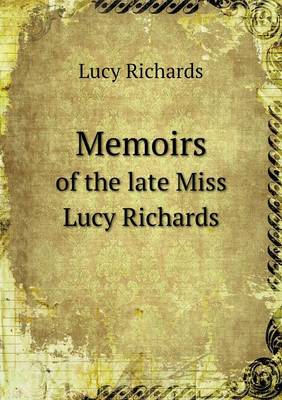 Book cover for Memoirs of the late Miss Lucy Richards