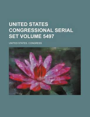 Book cover for United States Congressional Serial Set Volume 5497