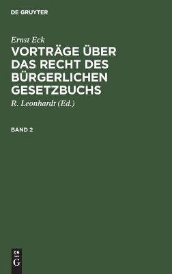 Book cover for Ernst Eck: Vortr�ge �ber Das Recht Des B�rgerlichen Gesetzbuchs. Band 2