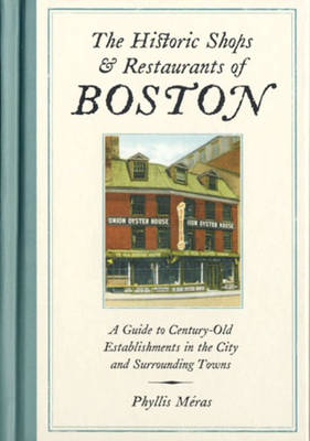 Book cover for The Historic Shops & Restaurants Of Boston