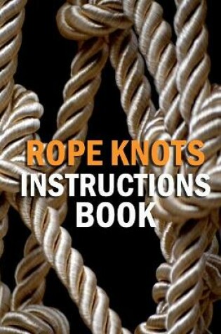 Cover of Rope Knots Instructions Book
