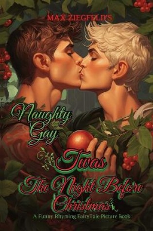 Cover of The Naughty Gay Twas The Night Before Christmas-A Funny Rhyming FairyTale Picture Book