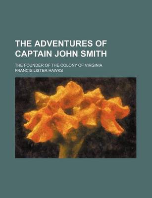 Book cover for The Adventures of Captain John Smith; The Founder of the Colony of Virginia