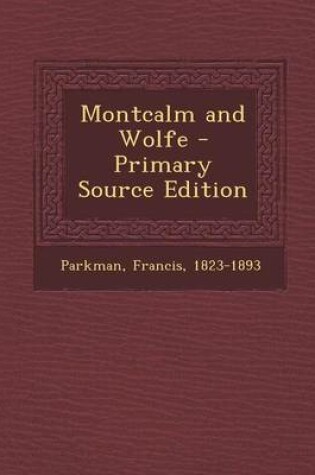 Cover of Montcalm and Wolfe - Primary Source Edition