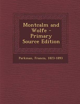 Book cover for Montcalm and Wolfe - Primary Source Edition